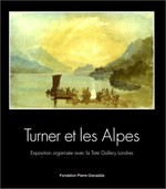 Turner et les Alpes 1802: Fondation Pierre Gianadda Martigny, 5 mars au 6 juin 1999