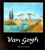 Van Gogh: Fondation Pierre Gianadda, Martigny, 21 juin au 26 novembre 2000