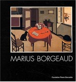 Marius Borgeaud: Fondation Pierre Gianadda, Martigny, 16 november 2001 - 20 janvier 2002