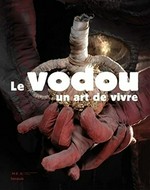 Le vodou, un art de vivre: cet ouvrage est publié à l'occasion de l'exposition "Le vodou, un art de vivre" au Musée d'Ethnographie de Genève (Suisse) du 5 décembre 2007 au 31 août 2008
