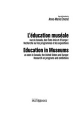 L'éducation muséale: vue du Canada, des États-Unis et d'Europe : recherche sur les programmes et les expositions = Education in museums