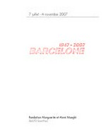 Barcelone 1947 - 2007: 7 juillet - 4 novembre 2007, Fondation Marguerite et Aimé Maeght, Saint-Paul