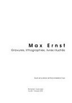 Max Ernst: Gravures, lithographies, livres illustrés: oeuvres de la collection de Pierre et Madeleine Chave : Montauban, Musée Ingres, 8 juillet - 9 octobre 2005