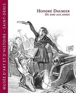 Honoré Daumier: Du rire aux armes [Musée d'Art et d'Histoire, Saint-Denis, 4 octobre 2008 - 12 janvier 2009]