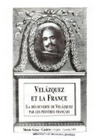 Velázquez et la France: la découverte de Velázquez par les peintres français : Musée Goya, Castres, 9 juillet - 3 octobre 1999