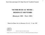 Victor Hugo au Musée: dessins et souvenirs (Besançon 1802 - Paris 1885) : Musée des Beaux-Arts de Besançon 28 avril - 13 juin 1985