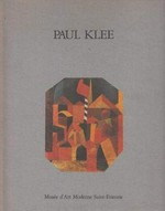 Paul Klee, 1879 -1940: Musée d'Art Moderne, Saint-Etienne, [1988]