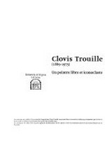 Clovis Trouille (1889-1975) un peintre libre et iconoclaste : cet ouvrage est publié à l'occasion de l'exposition "Clovis Trouille, un peintre libre et iconoclaste (1889-1975) organisée par le Musée de Picardie à Amiens et présentée du 14 avril au 26 août 2007