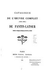 Catalogue de l'oeuvre complet (1849 - 1904) de Fantin-Latour