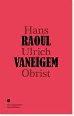 Hans Ulrich Obrist - Raoul Vaneigem