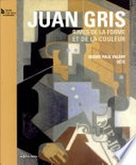 Juan Gris: rimes de la forme et de la couleur : Musée Paul Valéry, Sète, 24 juin - 31 octobre 2011