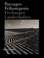 Paysages fribourgeois = Freiburger Landschaften