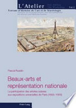 Beaux-arts et représentation nationale: la participation des artistes suisses aux expositions universelles de Paris (1855 - 1900)
