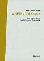 Wölfflins Bild-Körper: Ideal und Scheitern kunsthistorischer Anschauung