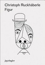 Christoph Ruckhäberle: Figur [this book was published on the occasion of the exhibition "Christoph Ruckhäberle" at the Migros Museum für Gegenwartskunst Zürich, May 16 - August 16, 2009]