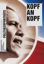 Kopf an Kopf: Politikerporträts : [Ausstellung: Museum für Gestaltung Zürich, 31.10.2008 - 22.2.2009] = Head to head