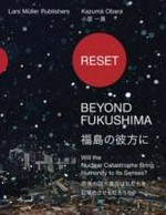 Reset - Beyond Fukushima: will the nuclear catastrophe bring humanity to its senses? = Fukushima no kanata ni