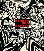 Kerben und Kanten: Hermann Scherers Holzschnitte