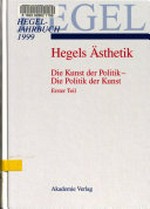 Hegels Ästhetik: die Kunst der Politik - die Politik der Kunst 1. Teil
