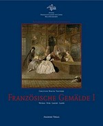 Französische Gemälde [Bd.] 1 Watteau - Pater - Lancret - Lajoüe