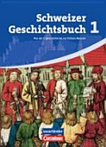 Schweizer Geschichtsbuch: 1 Von der Urgeschichte bis zur frühen Neuzeit / hrsg. von Christophe Gross ... [et al.] ; erarb. von Patrick Grob ... [et al.]