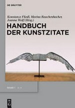 Handbuch der Kunstzitate: Malerei, Skulptur, Fotografie in der deutschsprachigen Literatur der Moderne Bd. 1 A - K