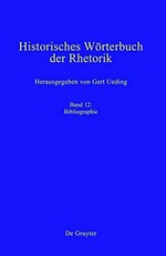 Historisches Wörterbuch der Rhetorik: Bd. 12 Bibliographie