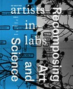 Artists-in-labs - Recomposing art and science