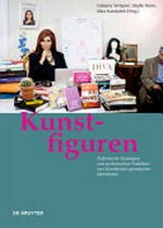 Kunstfiguren: ästhetische Strategien und performative Praktiken von künstlerisch gestalteten Identitäten