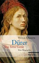 Dürer - das ferne Genie: eine Biographie
