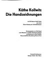 Käthe Kollwitz: die Handzeichnungen : Oeuvrekatalog