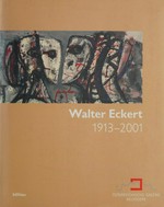 Walter Eckert, 1913 - 2001: 21. Juli bis 10. Oktober 2004, Oberes Belvedere