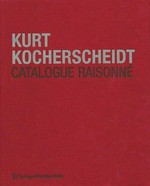 Kurt Kocherscheidt: Werkverzeichnis [1943 - 1992] : Malerei und Holzarbeiten 1966 - 1992 = Kurt Kocherscheidt: Catalogue raisonné