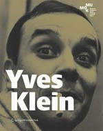 Yves Klein [diese Publikation erscheint anlässlich der Ausstellung "Yves Klein: Die blaue Revolution" (9. März bis 3. Juni 2007) im Museum Moderner Kunst Stiftung Ludwig Wien]