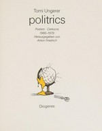 Tomi Ungerer - Politrics: posters, cartoons 1960-1979