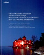 Schweizer Wahrzeichen in neuem Licht [tradition to innovate] = Swiss landmarks in new light