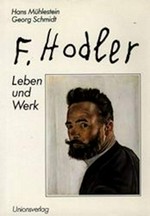 Ferdinand Hodler: sein Leben und sein Werk