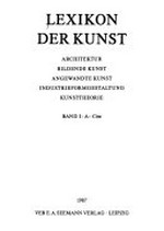 Lexikon der Kunst: Architektur, bildende Kunst, angewandte Kunst, Industrieformgestaltung, Kunsttheorie