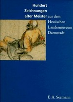 Hundert Zeichnungen alter Meister: aus dem Hessischen Landesmuseum Darmstadt