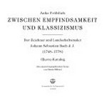Zwischen Empfindsamkeit und Klassizismus: der Zeichner und Landschaftsmaler Johann Sebastian Bach d. J. (1748 - 1778) : Œuvre-Katalog