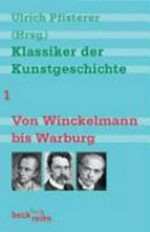 Klassiker der Kunstgeschichte: Bd. 1 Von Winckelmann bis Warburg