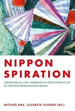Nipponspiration: Japonismus und japanische Populärkultur im deutschsprachigen Raum