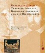 Traktate über die Goldschmiedekunst und die Bildhauerei = I trattati dell'oreficeria e della scultura