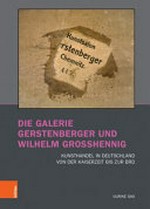 Die Galerie Gerstenberger und Wilhelm Grosshennig: Kunsthandel in Deutschland von der Kaiserzeit bis zur BRD