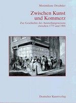 Zwischen Kunst und Kommerz: zur Geschichte des Ausstellungswesens zwischen 1775 und 1905