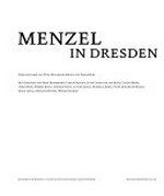 Menzel in Dresden [diese Publikation erscheint anlässlich der Ausstellung "Menzel in Dresden", 26. November 2005 bis 20. Februar 2006, Residenzschloss Dresden, Sonderausstellungsräume des Kupferstick-Kabinetts]