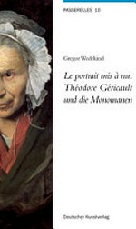 Le portrait mis à nu - Théodore Géricault und die Monomanen