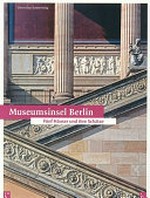 Museumsinsel Berlin: fünf Häuser und ihre Schätze