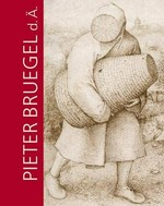 Pieter Bruegel d. Ä. und das Theater der Welt [diese Publikation erscheint anlässlich der Ausstellung "Pieter Bruegel d. Ä. und das Theater der Welt", Kunstsammmlungen Chemnitz 13. April bis 6. Juli 2014]