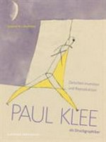Paul Klee als Druckgraphiker: zwischen Invention und Reproduktion